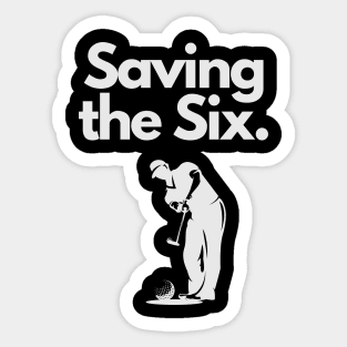 Golf Tee Shirt - Saving the Six Sticker